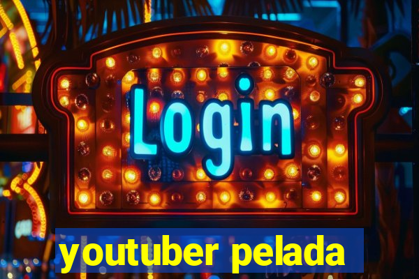 youtuber pelada